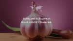 Garlic and its Export to Brazil with DLY TradeLink